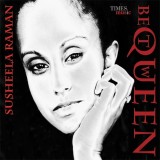 Queen Between by Susheela Raman