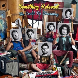 We Could Be Dreaming by Something Relevant