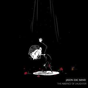 The Absence of Laughter by Jason Zac Band