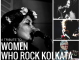 A Tribute to the Women Who Rock Kolkata